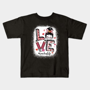 Love Valentines Teacher Life Messy Bun Valentines Day Women Kids T-Shirt